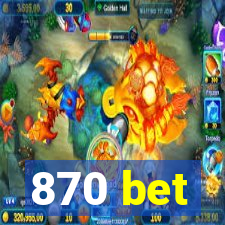 870 bet